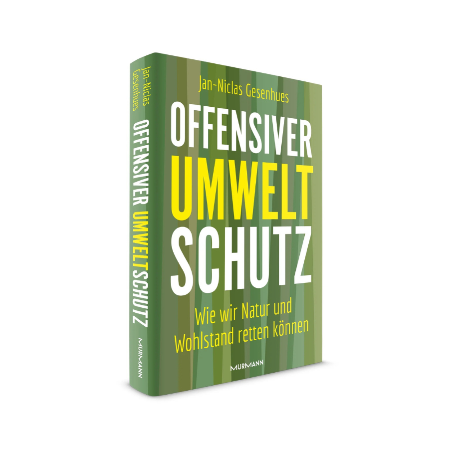 Offensiver Umweltschutz. Wie wir Natur und Wohlstand retten können – Cover